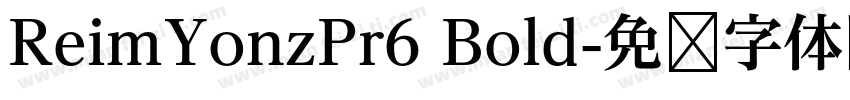 ReimYonzPr6 Bold字体转换